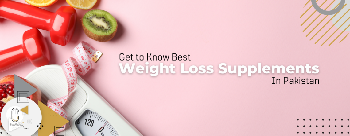 Get to Know best Weight loss supplements in Pakistan