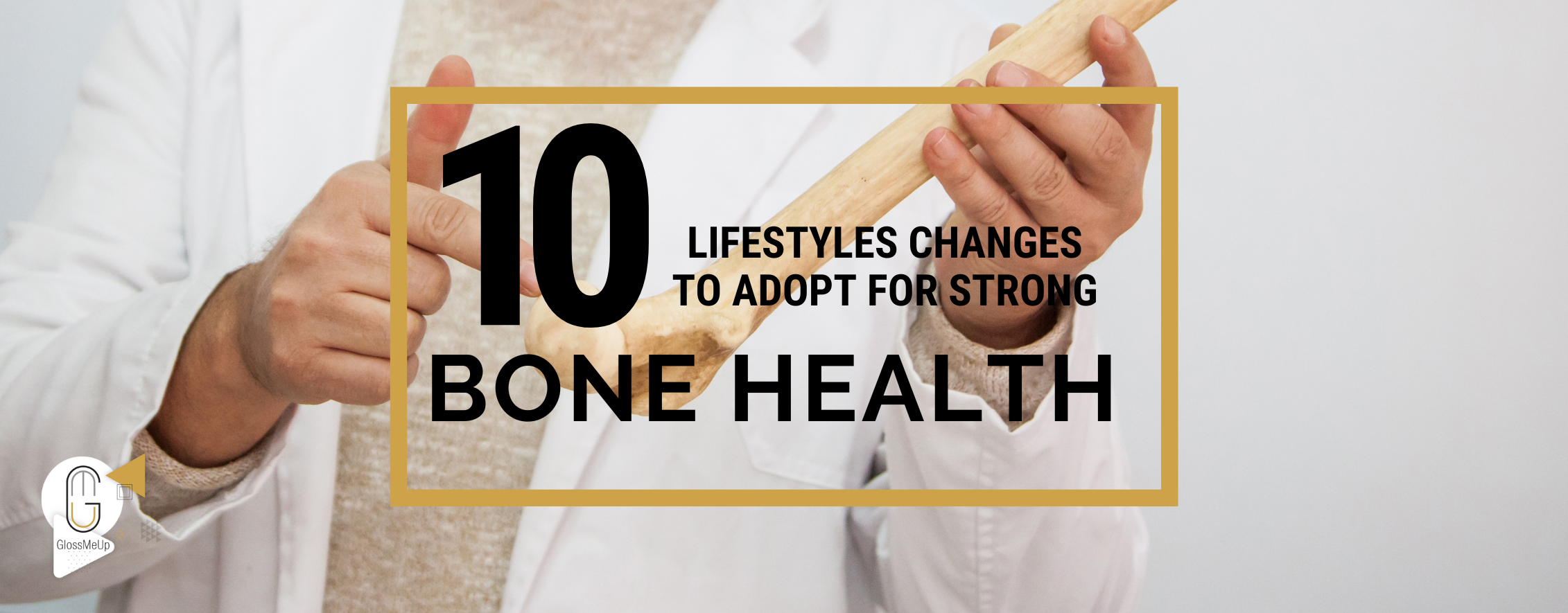 Lifestyles Changes to Adopt For Strong Bone health